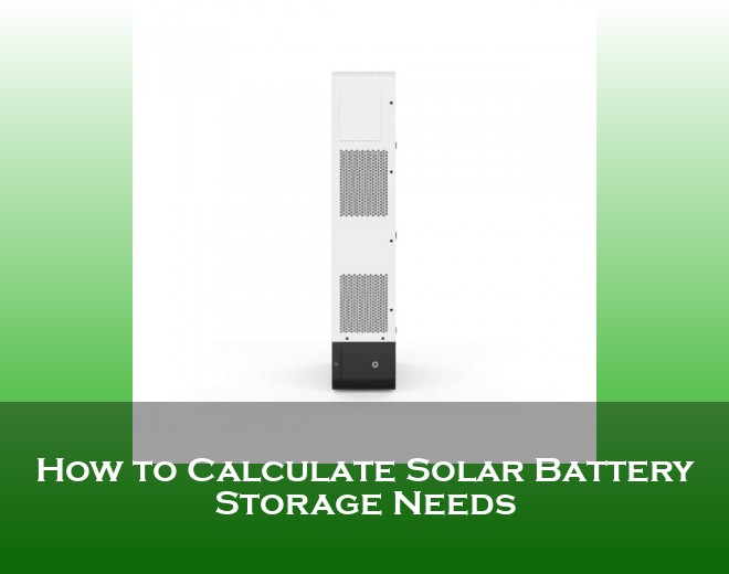 How to Calculate Solar Battery Storage Needs